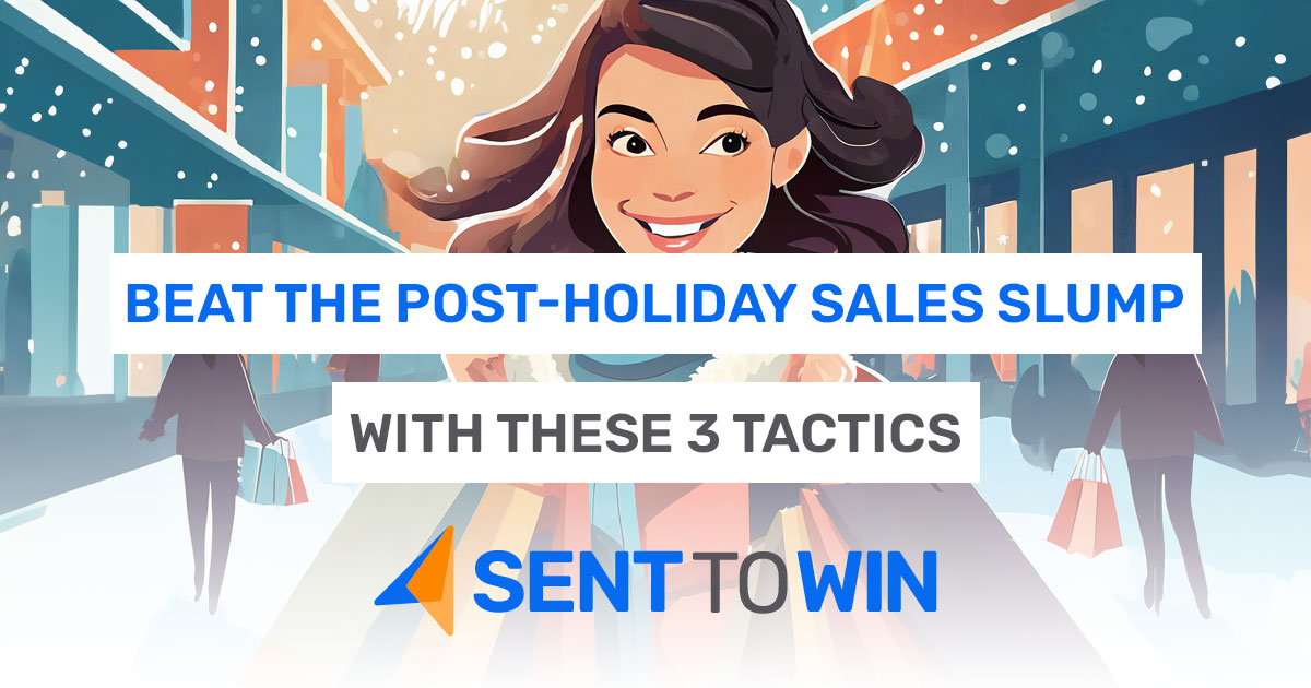 Beat the Post-Holiday Sales Slump with These 3 Tactics